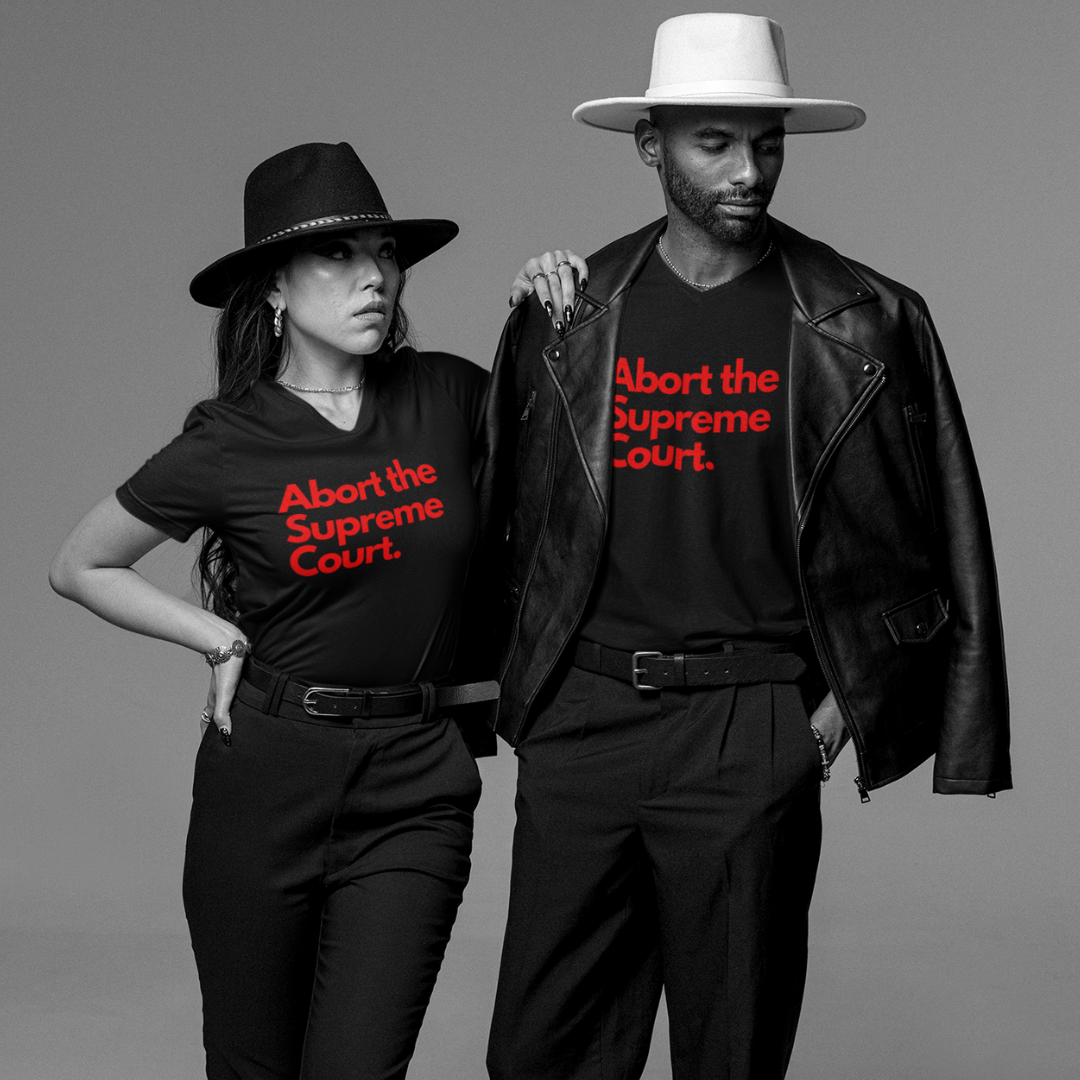 Abort the Supreme Court Shirt