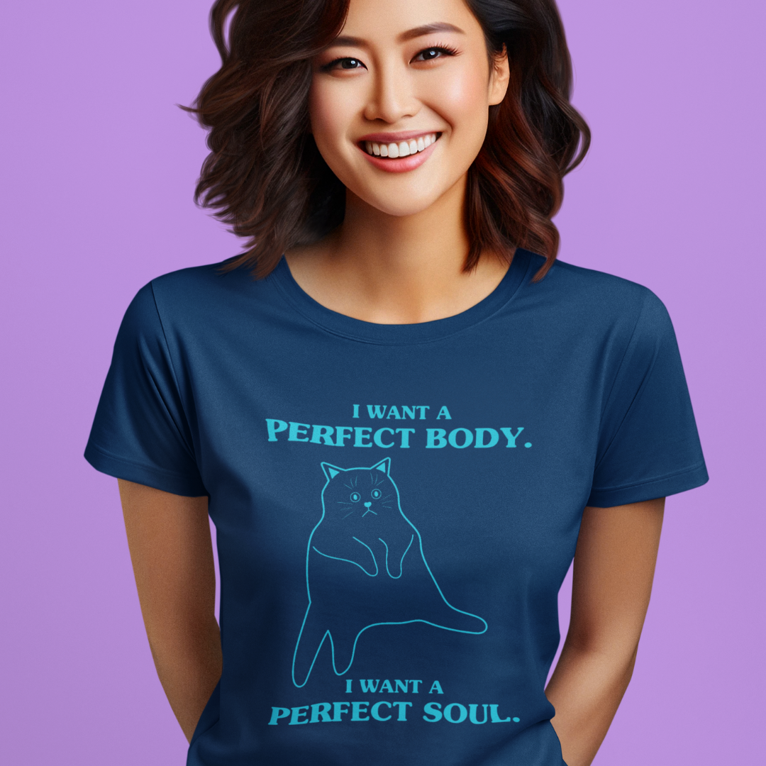 I Want A Perfect Body, I Want A Perfect Soul Shirt
